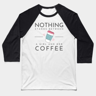 Nothing Stands Between a Girl and Her Coffee - Coffee Cup - White - Gilmore Baseball T-Shirt